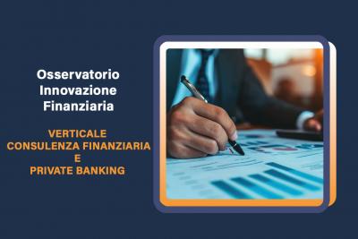 Osservatorio Innovazione Finanziaria - Verticale Consulenza Finanziaria e Private Banking